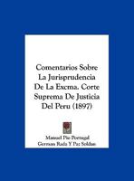 Comentarios Sobre La Jurisprudencia De La Excma. Corte Suprema De Justicia Del Peru (1897) 1162286342 Book Cover