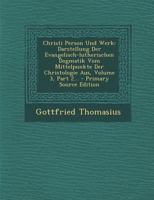 Christi Person Und Werk: Darstellung Der Evangelisch-Lutherischen Dogmatik Vom Mittelpunkte Der Christologie Aus, Volume 3, Part 2... 1295466465 Book Cover