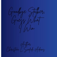 Goodbye Stalker, Guess What I Win B0FH6X36BG Book Cover