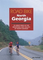 Road Bike North Georgia: 25 Great Rides in the Mountains and Valleys of North Georgia 1889596043 Book Cover