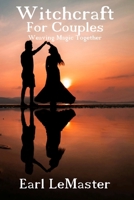 Witchcraft For Couples: Weaving Magic Together B0CK3ZZ6BV Book Cover
