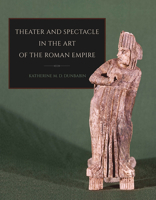 Theater and Spectacle in the Art of the Roman Empire 0801456886 Book Cover