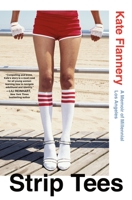 Strip Tees: A Memoir of Millennial Los Angeles 1250827280 Book Cover