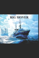 RIG MOVER: Offshore rig mover (1) B08CPG3B6L Book Cover