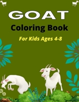 GOAT Coloring Book For Kids Ages 4-8: A Cool Goat Coloring Book for Kids Featuring Adorable Goat B08R86QP4D Book Cover