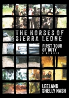 The Horses of Sierra Leone: First Tour of Duty A Memoir 1039168701 Book Cover