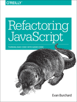 Refactoring JavaScript: Turning Bad Code Into Good Code 1491964928 Book Cover