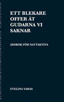 Ett blekare offer åt gudarna vi saknar (Swedish Edition) 9174636502 Book Cover