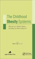 The Childhood Obesity Epidemic: Why Are Our Children Obese-And What Can We Do About It? 1774633787 Book Cover