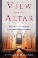 View from the Altar: An Insider's Look at the Changing Catholic Priesthood 0824521412 Book Cover