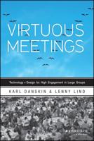 Virtuous Meetings: Technology + Design for High Engagement in Large Groups 1118538668 Book Cover