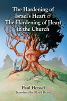 The Hardening of Israel's Heart & The Hardening of Heart in the Church B088VQ1SHX Book Cover