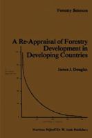 A Re-Appraisal of Forestry Development in Developing Countries (Forestry Sciences) 9400968590 Book Cover