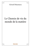Le Chemin de vie du monde de la matière (French Edition) 2414376058 Book Cover