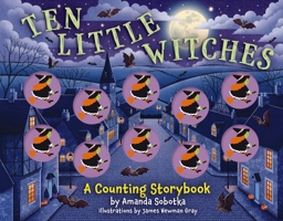 Ten Little Witches: A Counting Storybook (Magical Counting Storybooks) 1400346541 Book Cover