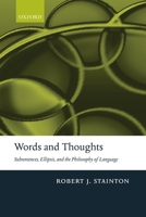 Words and Thoughts: Subsentences, Ellipsis, and the Philosophy of Language 0199250391 Book Cover