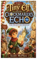 Tiny Elf and the Clockmaker's Echo (The Heartline Chronicles) B0H6VDXZX5 Book Cover
