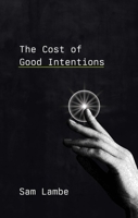 The Cost of Good Intentions 1739464303 Book Cover