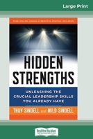 Hidden Strengths: Unleashing the Crucial Leadership Skills You Already Have (16pt Large Print Edition) 0369324811 Book Cover