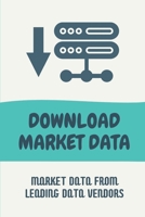 Download Market Data: Market Data From Leading Data Vendors: Accurate Market Data B09CGHS2MR Book Cover