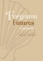 Forgotten Futures: a memoir 1788641310 Book Cover