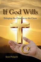 If God Wills: Bringing the Crescent to the Cross 0996859047 Book Cover