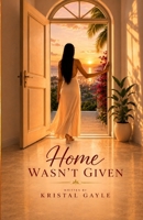 Home Wasn't Given B0H9YZGQQK Book Cover