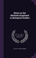 Notes on the Methods Employed in Biological Studies 1355462681 Book Cover
