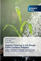 Organic Farming in the Dangs: Tribal Farmers' Insights 6206773361 Book Cover