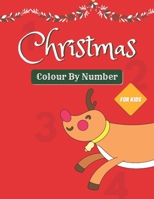 Christmas Colour By Number For Kids: Coloring Book for Kids Ages 4-8, Size 8.5"x11", Coloring Activity Book, Fun Early Learning B08CWBDCKB Book Cover