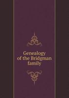 Genealogy of the Bridgman Family 5518805772 Book Cover