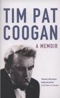Tim Pat Coogan: A Memoir 0297851101 Book Cover
