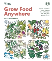 Rhs Grow Food Anywhere: How to Plant the Right Crops in the Right Place and Help Your Garden Thrive 0241656494 Book Cover
