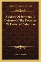 A Series Of Sermons In Defense Of The Doctrine Of Universal Salvation 143048389X Book Cover