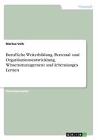 Berufliche Weiterbildung. Personal- und Organisationsentwicklung, Wissensmanagement und lebenslanges Lernen 3668225478 Book Cover