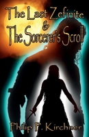 The Last Zefinite & The Sorcerer's Scroll 1959653008 Book Cover