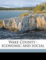 Wake County: Economic and Social 1359274669 Book Cover