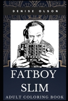 Fatboy Slim Adult Coloring Book: Legendary DJ and Famous Electronic Record Producer Inspired Coloring Book for Adults 1712995790 Book Cover