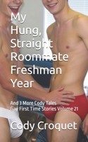 My Hung, Straight Roommate Freshman Year, And 3 More Cody Tales: Gay First Time Stories Volume 21 B0HDTXX7CG Book Cover