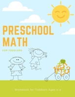 Preschool Math Workbook for Toddlers Ages 2-4: Beginner Preschool Math Activity Book with Number Tracing, Colors, Shapes, Pre-Writing, Pre-Reading and ... for 2, 3 and 4 year olds and kindergarten B08GFY32LM Book Cover