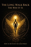 The Long Walk Back – The Way It Is (The Inner Architecture) B0GHN8WX48 Book Cover