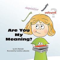 Are You My Meaning? 1436367131 Book Cover