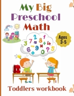 My Big Preschool Math: Toddlers workbook ages 3-5 , Kindergarten and preschool learn counting & practice with (count numbers, maze , how many, trace ... Coloring pages at the end as gift, 103 pages B08FP7QBYB Book Cover