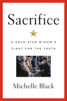 Sacrifice: A Gold Star Widow's Fight for the Truth 0593190939 Book Cover
