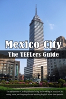 TEFLers Guide - Mexico City 0557905850 Book Cover