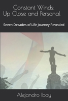 Constant Winds: Up Close and Personal: Seven Decades of Life Journey Revealed 1987716094 Book Cover