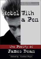 Rebel with a Pen: The Poetry of James Dean 0981556906 Book Cover
