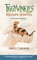 Tiggywinkles Wildlife Hospital: All Creatures are Loved 1637924275 Book Cover