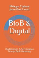 BtoB and Digital: Digitalization and Servicization Disrupt BtoB Marketing 2955351954 Book Cover