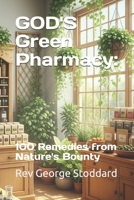 GOD'S Green Pharmacy:: 100 Remedies from Nature's Bounty B0FRXX7YWP Book Cover